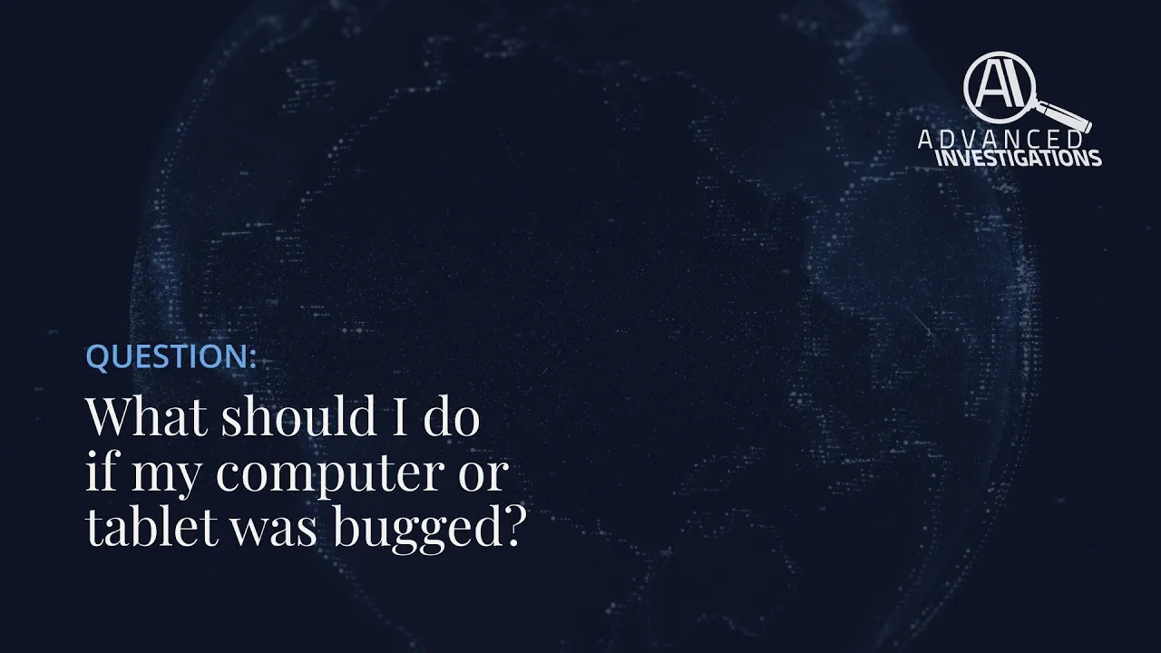 What should I do  if my computer or tablet was bugged? Image