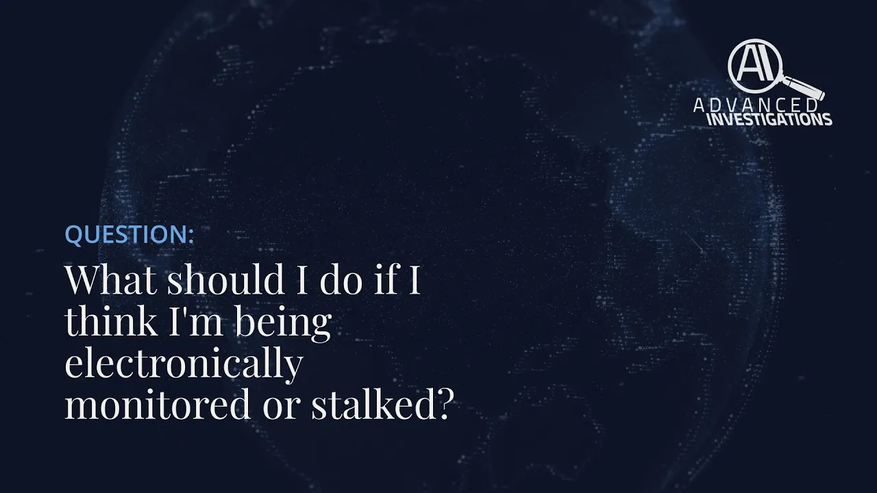 What should I do if I think I'm being electronically monitored or stalked? Image